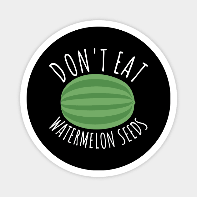 Don't Eat Watermelon Seeds Magnet by Dolde08